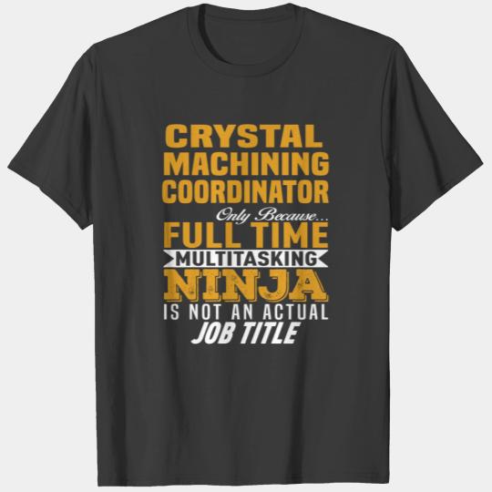 Crystal Machining Coordinator T-shirt