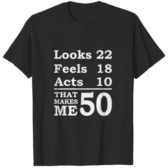 Discover Looks 22 Feels 18 Acts 10 That Makes Me 50 Cute 5 T-shirt