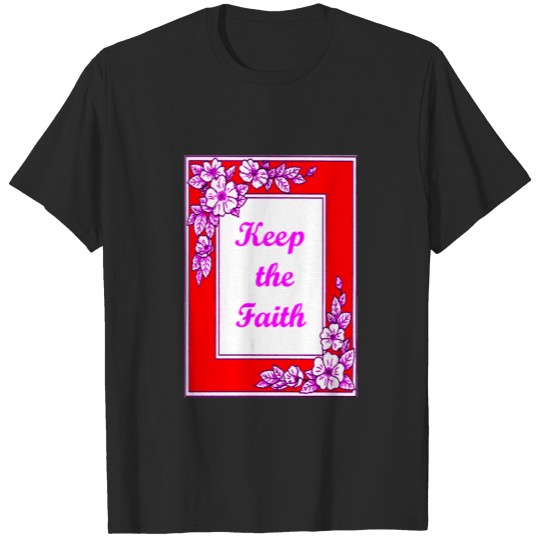 Discover Keep the Faith 4 T-shirt