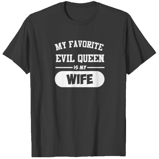 New Design My Favorite Evil Queen is My Wife T-shirt