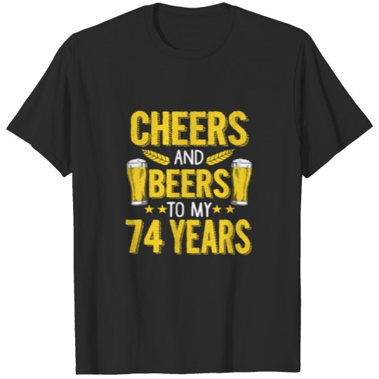 Discover (Gift) Cheers and beers to my 74 years T-shirt