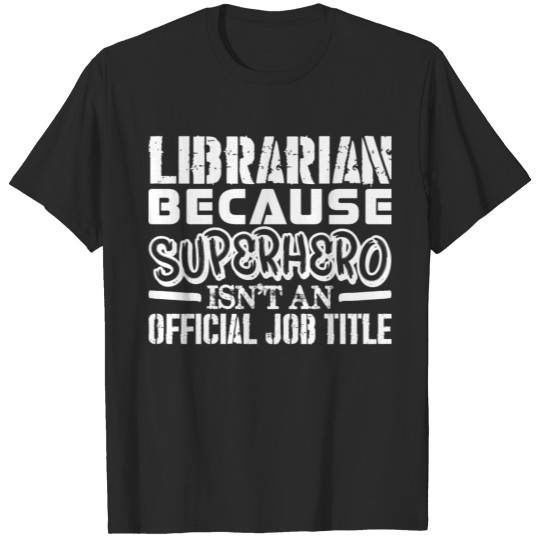Discover Librarian Because Superhero  Job Title T-shirt