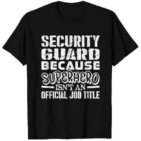 Security Guard Because Superhero Official Job Titl T-shirt