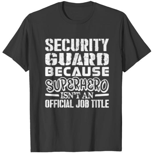 Security Guard Because Superhero Official Job Titl T-shirt