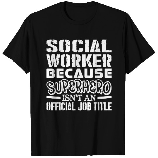 Social Worker Because Superhero Official Job Title T-shirt