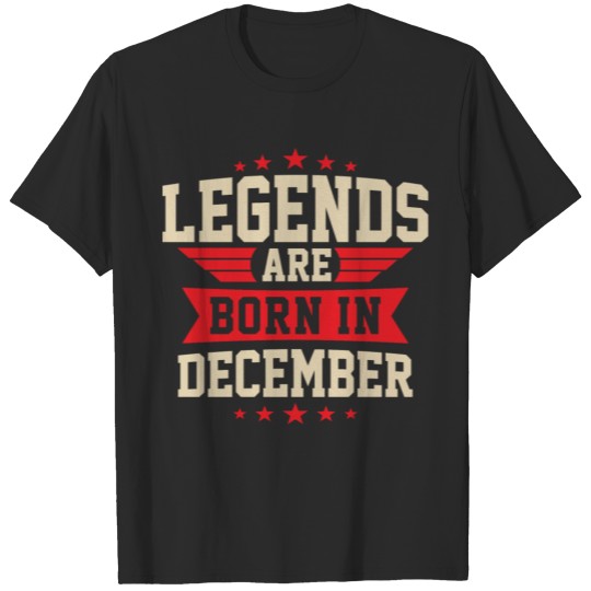 Discover LEGENDS ARE BORN in december T-shirt