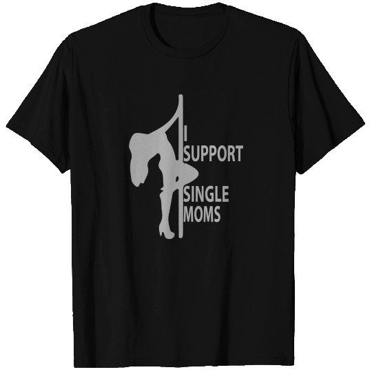 I support single moms T-shirt