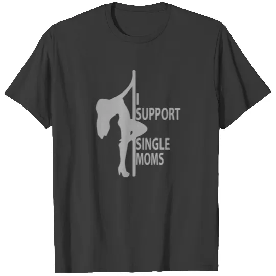 I support single moms T-shirt