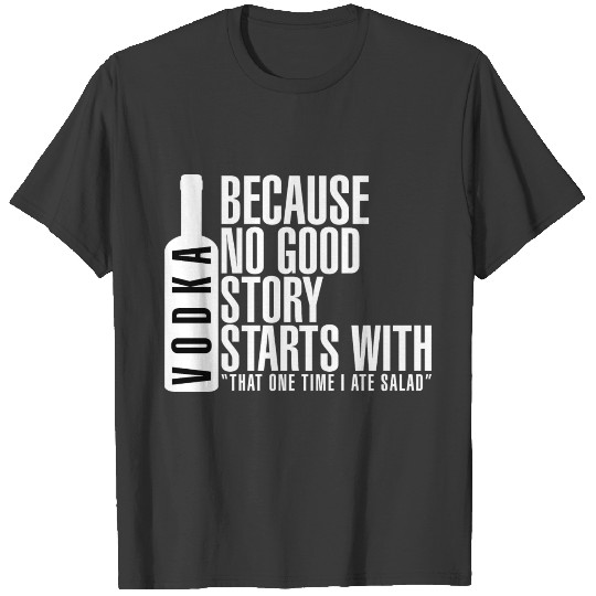 vodka good storys T-shirt