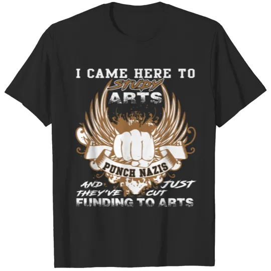 Discover I Came Here To Study Arts And Punch Nazis T Shirt T-shirt