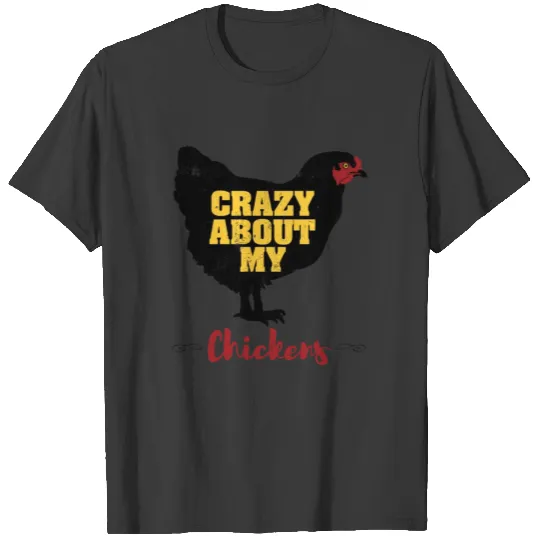 Crazy About My Chickens T-shirt T-shirt
