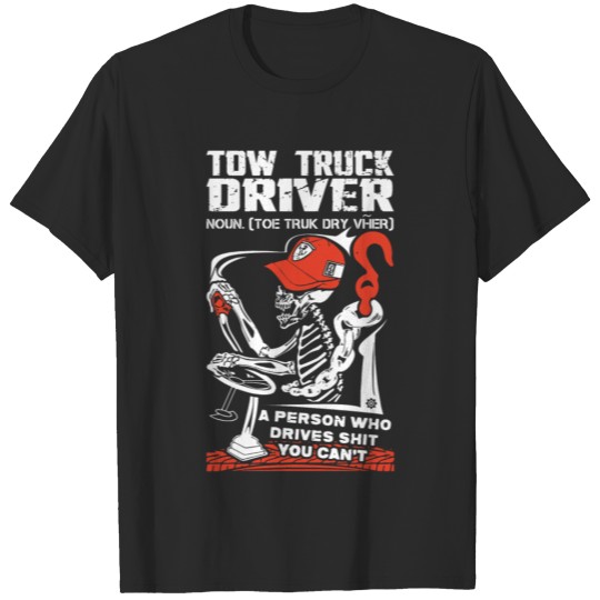 Discover tow truck driver noun toe truk dry vher a peron wh T-shirt