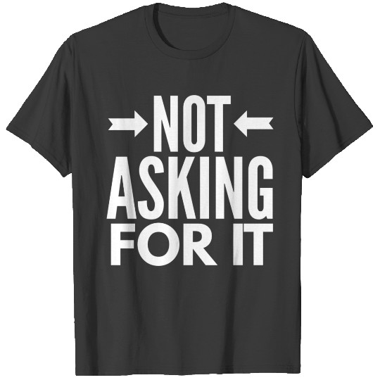 Discover Not asking for it T-shirt