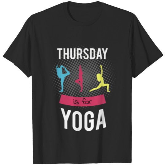 Discover Thursday is for Yoga T-Shirt Weekday Yoga Shirt T-shirt