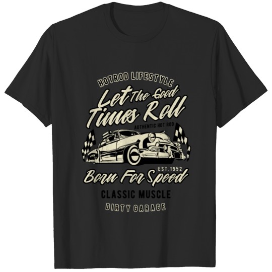 Discover LET THE GOOD TIMES ROLL T-shirt