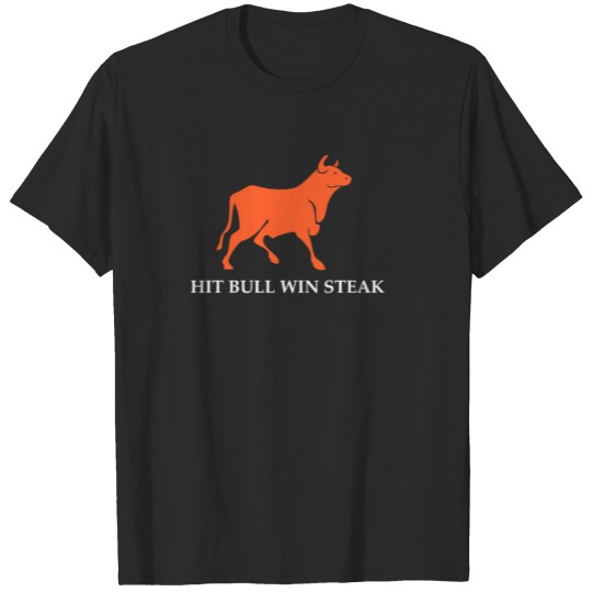 Discover HIT BULL WIN STEAK T-shirt