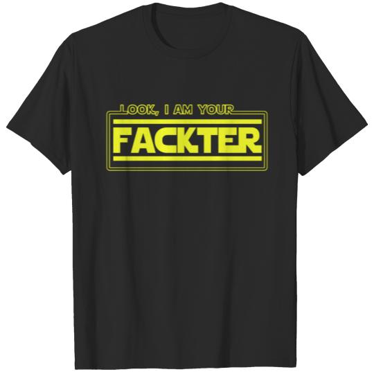 Discover Look, I Am Your Fackter T-Shirt - Funny Crazy T-shirt