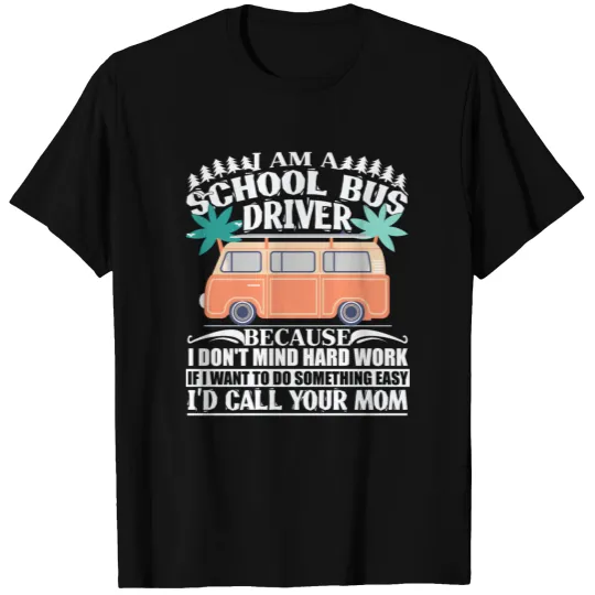 I Am A School Bus Driver T Shirt T-shirt