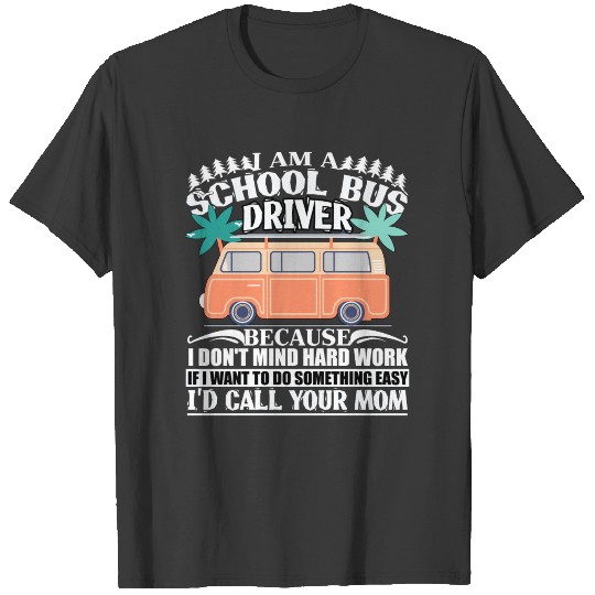 I Am A School Bus Driver T Shirt T-shirt