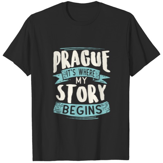 Discover Prag it´s where my story begins T-shirt