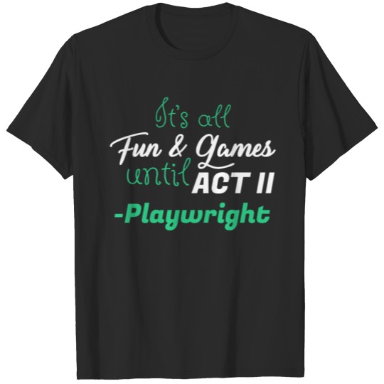 Discover Playwright - It's all fun & games until Act II - P T-shirt