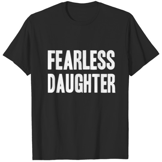 Discover Fearless daughter shirt brave gift idea T-shirt