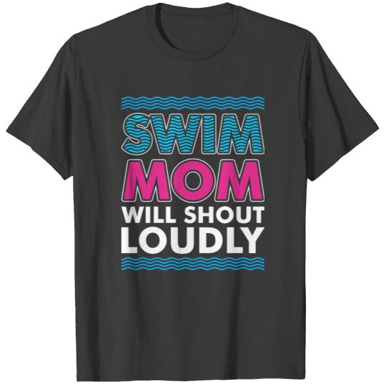 Swim Mom Will Shout Loudly T-shirt