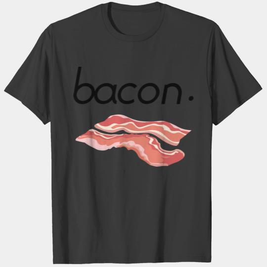 Bacon Meat Pork Food Foodie Foodlover Gift idea T-shirt