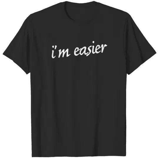 Discover Im Easier Funny T shirt T-shirt