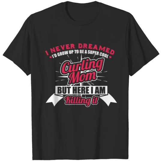 Discover curling mom T-shirt