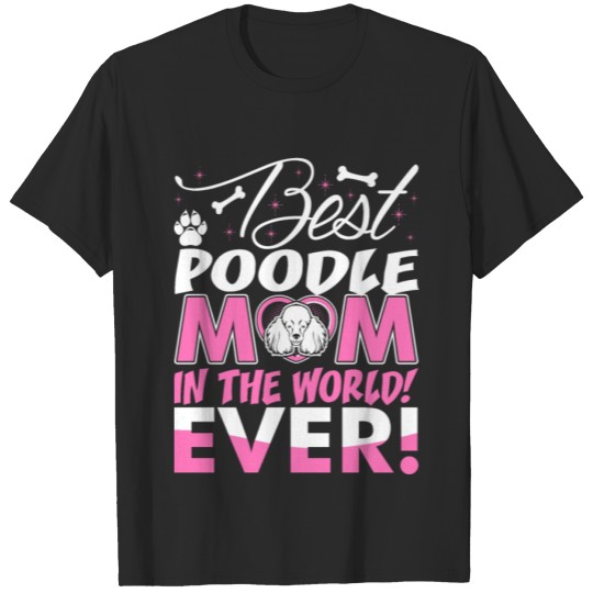 Discover Best Poodle Mom In The World Ever Tshirt T-shirt