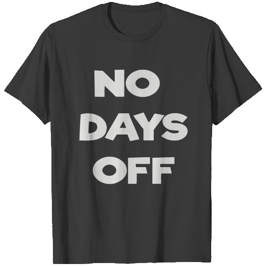 No Days Off T-shirt