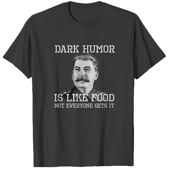 Dark Humor Is Like Food T-shirt