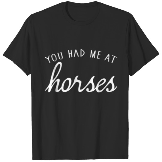 Discover You Had Me At Horses Lfadies Soft Cute Horse Lover T-shirt