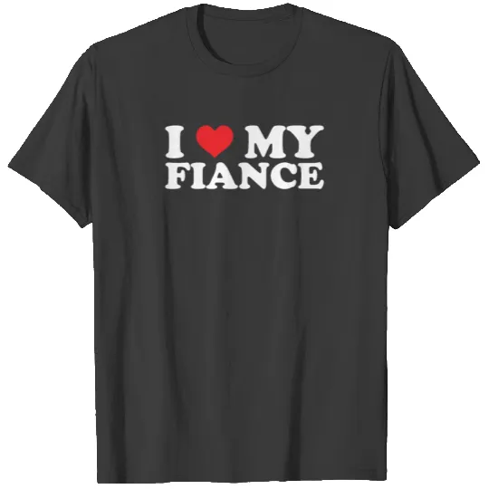 I Love My Fiance Red Heart February 14 Valentines T-shirt