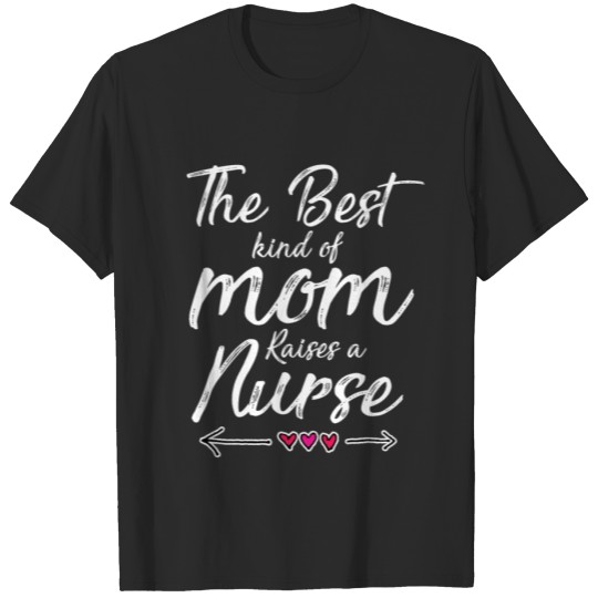 Discover The Best kind of Mom Raises a Nurse Cute Mom Nurse T-shirt