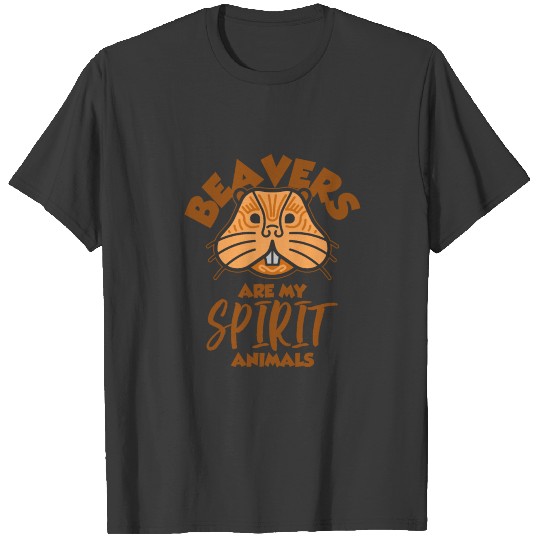 Beavers are my spirit animals wood build dam gift T-shirt