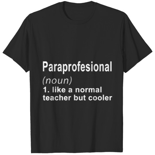 Discover parafrofesional teacher t shirts T-shirt
