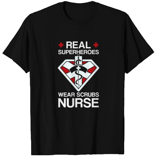 Real Superheroes wear Scrubs Nurse T-shirt