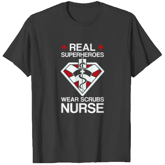 Real Superheroes wear Scrubs Nurse T-shirt