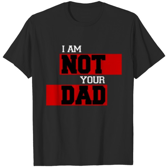 Discover Iam not your Dad T-shirt