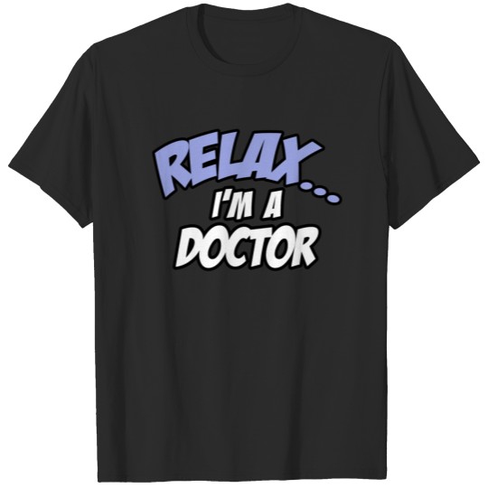 Discover Relax I'm a Doctor T-shirt
