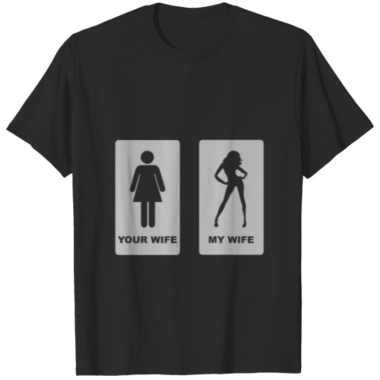 Discover Your wife my wife T-shirt T-shirt