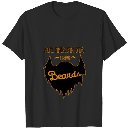 Discover Real American Dads have Beards T-shirt