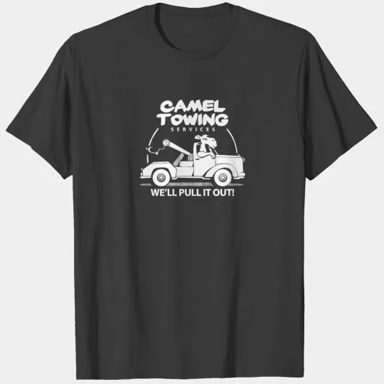Camel Towing We ll pull it out T-shirt