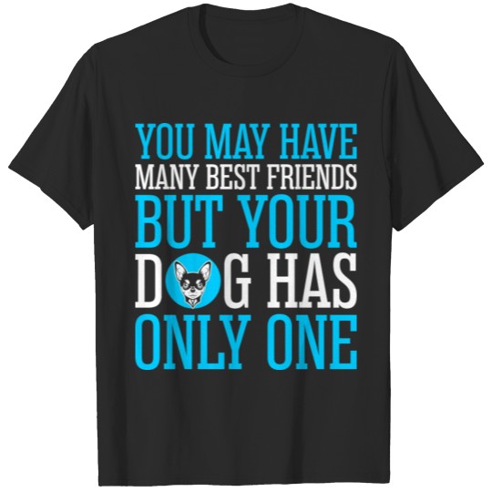 Discover You May Have Many Best Friends Chihuahua T-shirt
