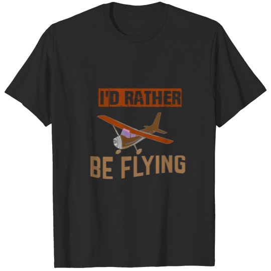 Discover I'd rather Be Flying T-shirt