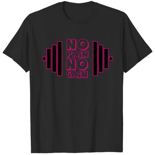 Discover no pain no gain Barbell T-shirt