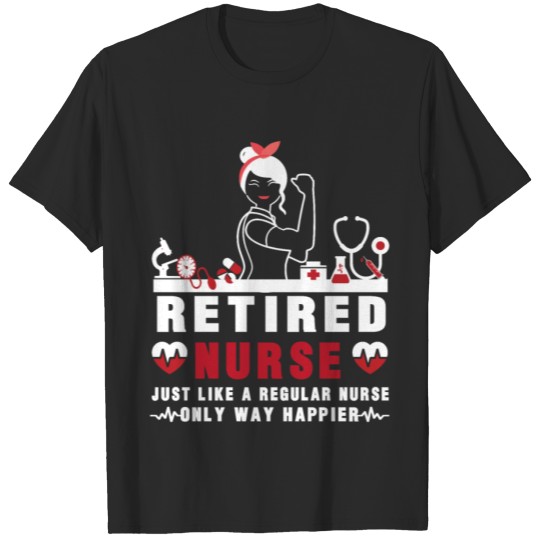 Discover retired nurse just like a regular nurse only way T-shirt