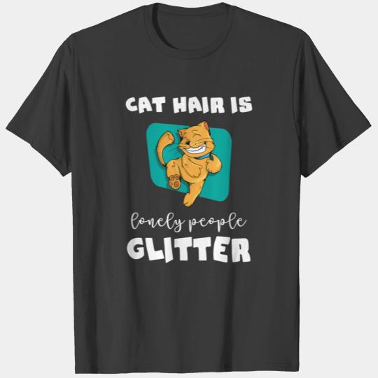 Cat hair - Cat hair is lonely people glitter T-shirt